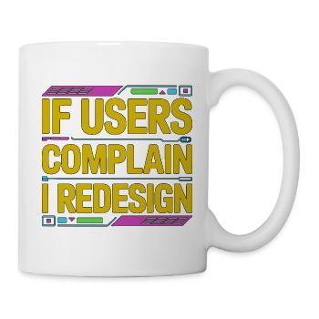 UX/UI Designer If Users Complain Product Designer - Tasse - Weiß - Rechts