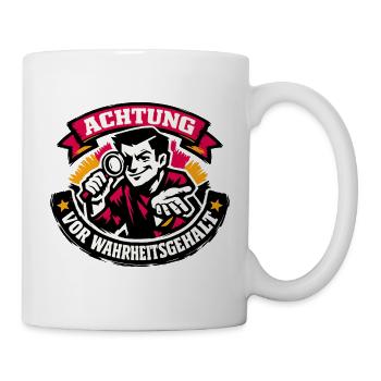 Achtung Vor Wahrheitsgehalt - Tasse - Weiß - Rechts