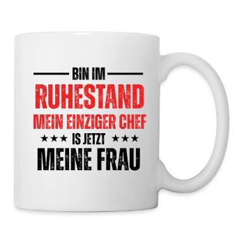 bin im ruhestand, mein einziger chef is jetzt mein - Mug - white - Right