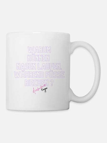 Warum Nasen Laufen, Füße Riechen - Tasse - Weiß