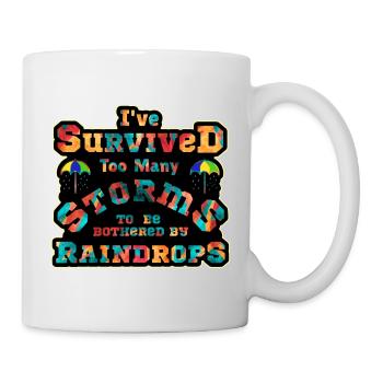 I've survived to many storms to be bothered by  - Mug - white - Right