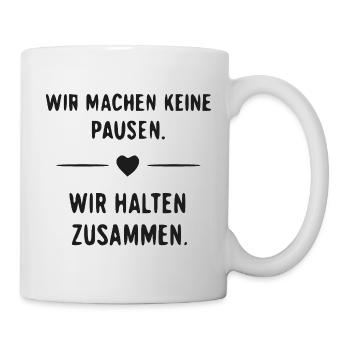 Wir halten zusammen – Pausenloser Zusammenhalt - Tasse - Weiß - Rechts