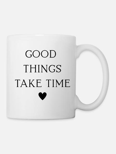 Les bonnes choses prennent du temps Motivation minimaliste citation - Mug blanc - blanc