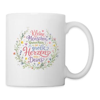 Kleine Menschen brauchen so grosse Herzen... - Tasse - Weiß - Rechts