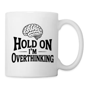 Hold On I'm Overthinking - Mug - white - Right