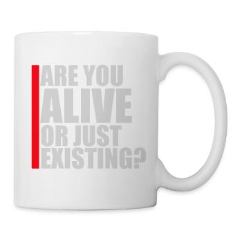 Are You Alive Or Just Existing Thoughtful Saying - Mug - white - Right