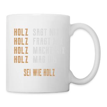 Sei wie Holz - Tasse - Weiß - Rechts
