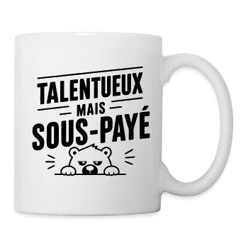 Talentueux mais sous-payé | Humour Travail - Mug blanc - blanc - Droite