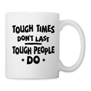 Tough times don't last, tough people do - Mug - white - Right