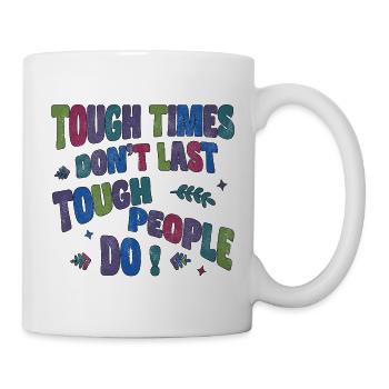 Tough times don't last, tough people do - Mug - white - Right