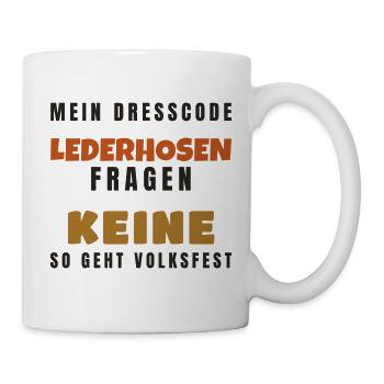 Lederhosen Dresscode - Volksfest Tracht Spruch - Tasse - Weiß - Rechts