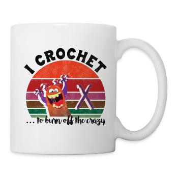 I crochet to burn off the crazy - Tasse - Weiß - Rechts