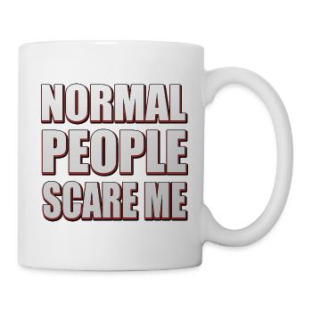 Normal people scare me - Statement Design - Tasse - Weiß - Rechts