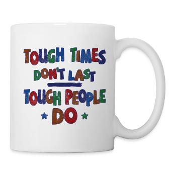 Tough times don't last, tough people do - Mug - white - Right
