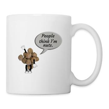  “People think I’m nuts” - Mug - white - Right