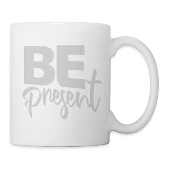 Be present at the moment here and now Quote Text - Mug - white - Right