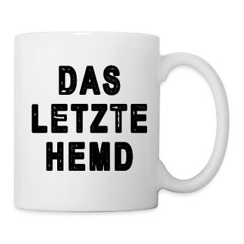 Das letzte Hemd schwarze Schrift - Tasse - Weiß - Rechts