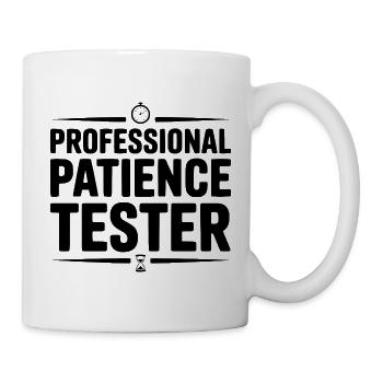 Professioneller Geduldstester - Tasse - Weiß - Rechts