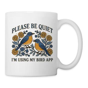 Bitte sei leise, ich benutze meine Vogel-App zum Vogelbeobachten - Tasse - Weiß - Rechts