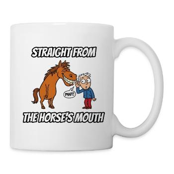 Straight From the Horse's Mouth – lustiges Idiom Tee - Tasse - Weiß - Rechts