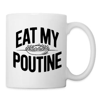 Iss meine Poutine - Tasse - Weiß - Rechts