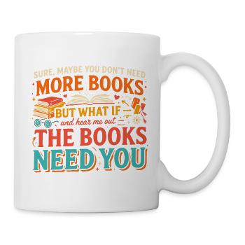 Bücher brauchen dich, du brauchst Bücher - Tasse - Weiß - Rechts