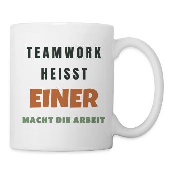 Teamwork heißt einer macht die Arbeit Büro - Tasse - Weiß - Rechts