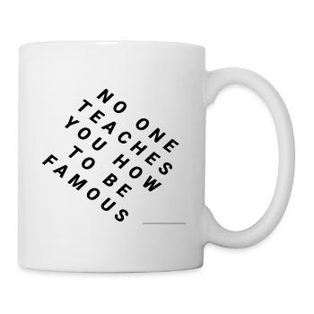 Niemand lernt, berühmt zu werden - Tasse - Weiß - Rechts