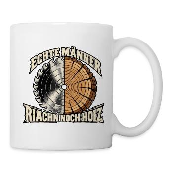 echte Männer riachn noch Hoiz - riechen nach Holz - Tasse - Weiß - Rechts