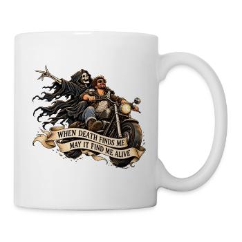 May death find me alive - Tasse - Weiß - Rechts