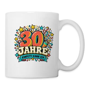 30 Jahre – Konfetti kann ich - Tasse - Weiß - Rechts