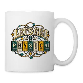 Lets Get Physical STEM Science Nerd Shirt - Tasse - Weiß - Rechts