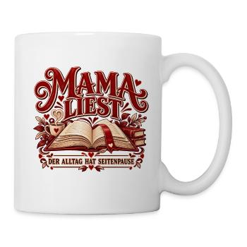 Mama liest Der Alltag hat Seitenpause | Bücherwurm - Tasse - Weiß - Rechts