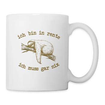 ich bin in rente ich muss gar nix - Tasse - Weiß - Rechts
