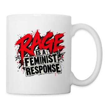 Rage Is A Feminist Response - Feministisch Wut - Tasse - Weiß - Rechts