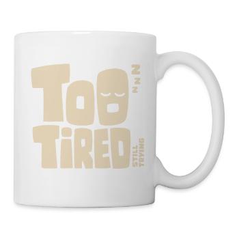 Too Tired Still Trying – Müde, aber motiviert - Tasse - Weiß - Rechts