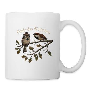 Spatz lustiger Spruch, Finde das Weibchen - Tasse - Weiß - Rechts