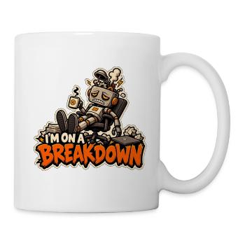 Ich habe einen Zusammenbruch - Tasse - Weiß - Rechts