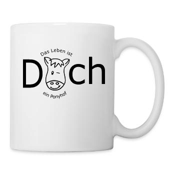 Das Leben ist DOCH ein Ponyhof - Tasse - Weiß - Rechts