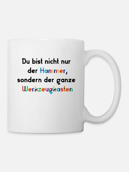 Hammer Spruch - Tasse - Weiß