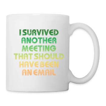 Treffen, das ein E-Mail-Angebot hätte sein sollen - Tasse - Weiß - Rechts