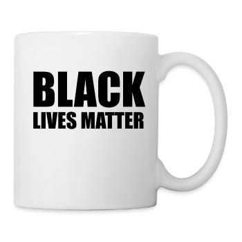 Black lives matter - Antirassismus Shirt - Tasse - Weiß - Rechts