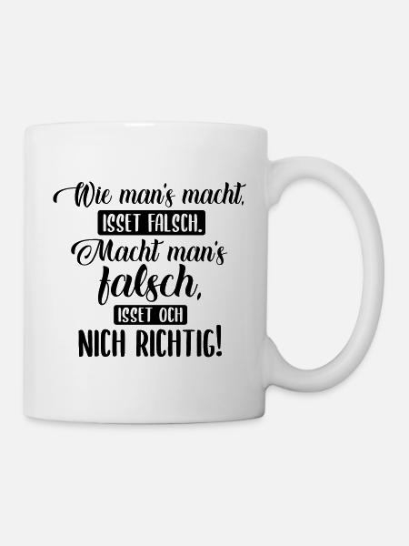 Wie man's macht isset falsch - Berlinerisch - Tasse - Weiß