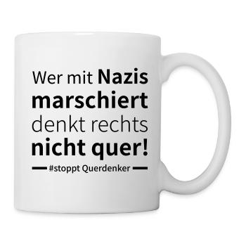 Wer mit Nazis marschiert denkt rechts nicht quer! - Tasse - Weiß - Rechts