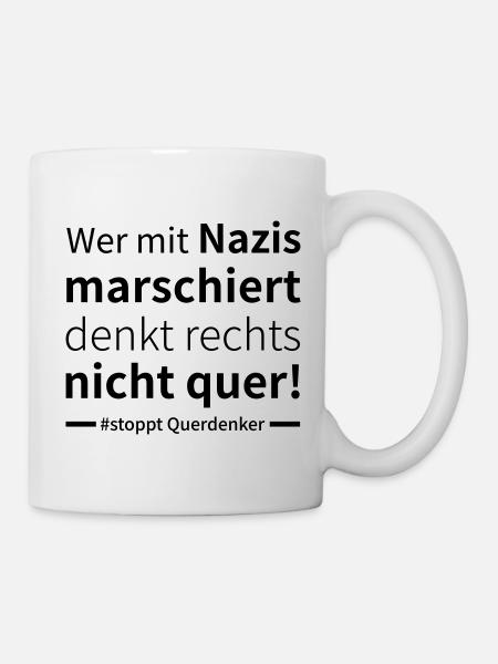 Wer mit Nazis marschiert denkt rechts nicht quer! - Tasse - Weiß