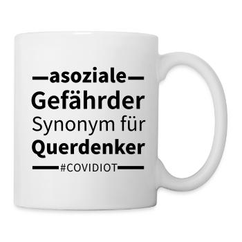 Asoziale Gefährder sind quer Denker #Covidiot - Tasse - Weiß - Rechts