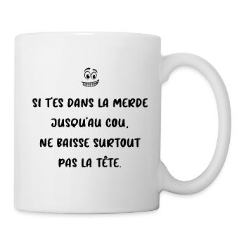 Si t es dans la merde - Mug blanc - blanc - Droite