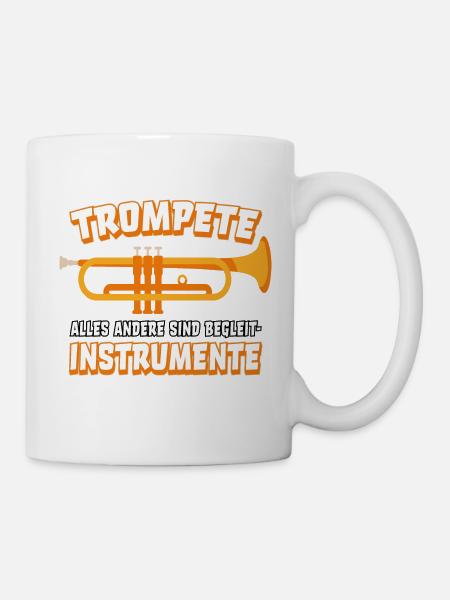 Trompete Trompeter Trompeten lustiger Spruch - Tasse - Weiß