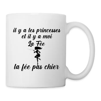 Il y a les princesses et moi la fee pas chier - Mug blanc - blanc - Droite