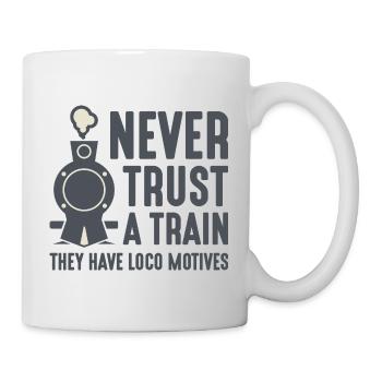 Niemals einem Zug vertrauen Sie Loco Motive - Tasse - Weiß - Rechts